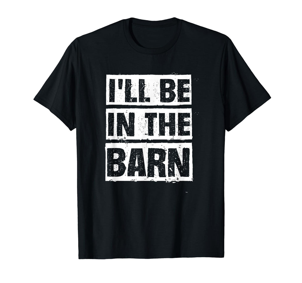 Woodwork Funny Ill Be Barn Dad Joke Auto T-Shirt - Novelty Apparel Unisex - T-Shirt, Sweatshirt, Hoodie