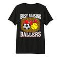Busy Raising Ballers Soccer Softball Mom T-Shirt - Streetwear Style Unisex - T-Shirt, Sweatshirt, Hoodie