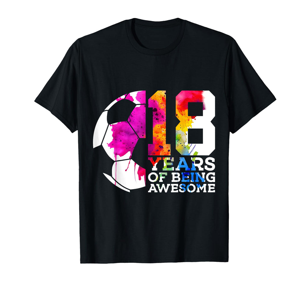 18 Years Being Awesome Soccer 18Th T-Shirt - Custom Art Print Unisex - T-Shirt, Sweatshirt, Hoodie