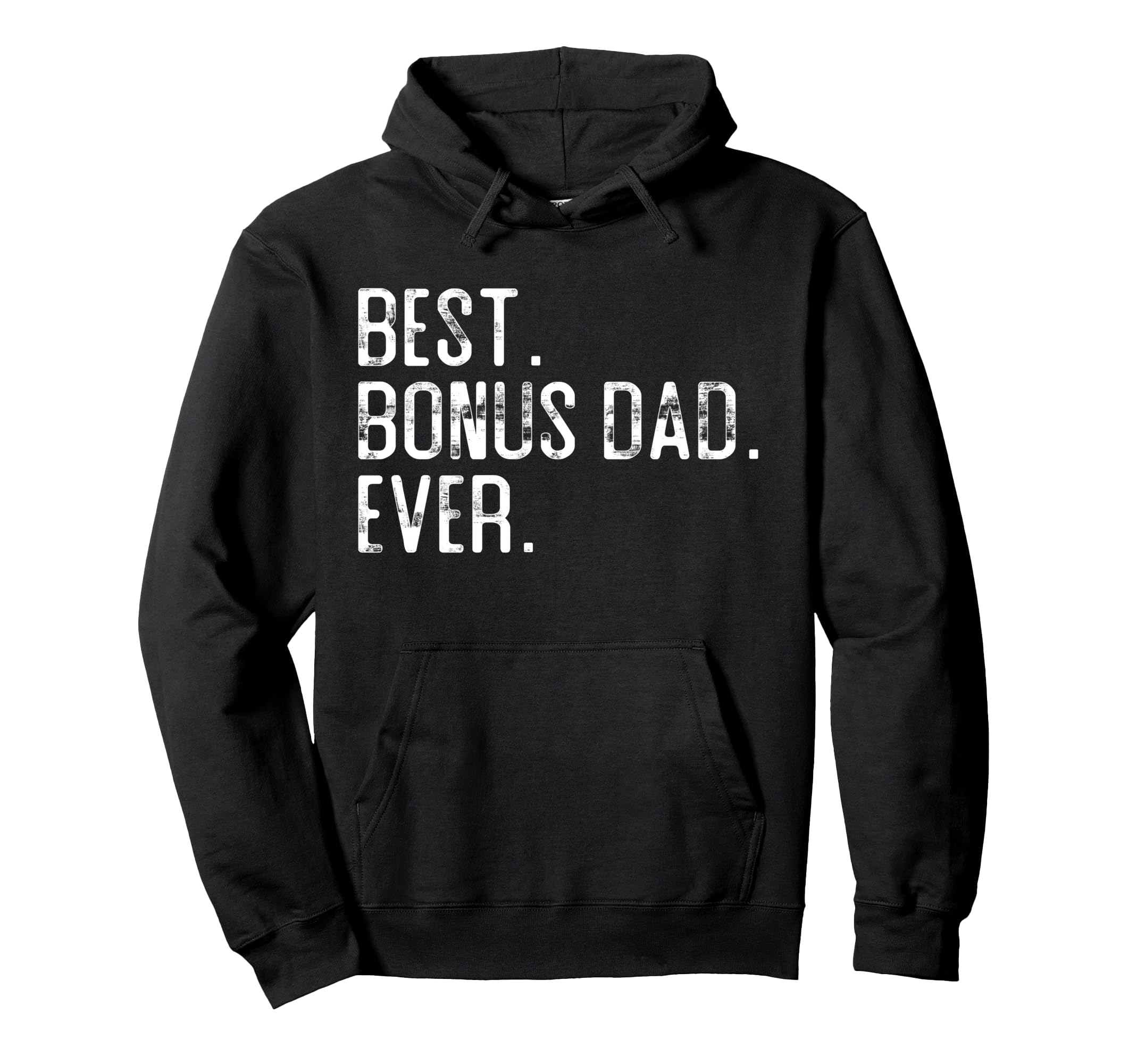 Best Bonus Dad Ever Fathers Day Gift Step Hoodie - Graphic Print Men Women - T-Shirt, Sweatshirt, Hoodie