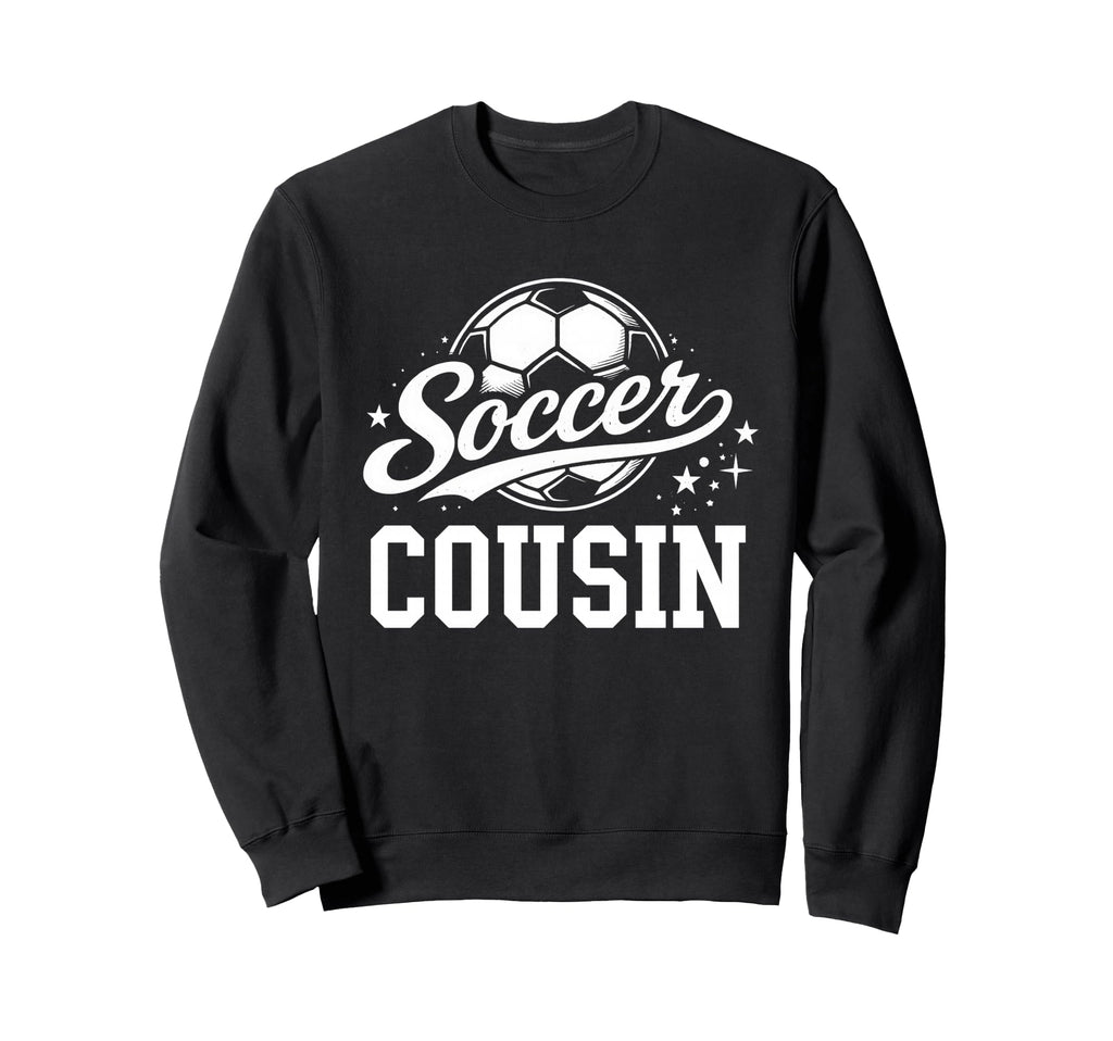 Soccer Cousin Soccer Ball Sweatshirt - Aesthetic Graphic for Adults - T-Shirt, Sweatshirt, Hoodie