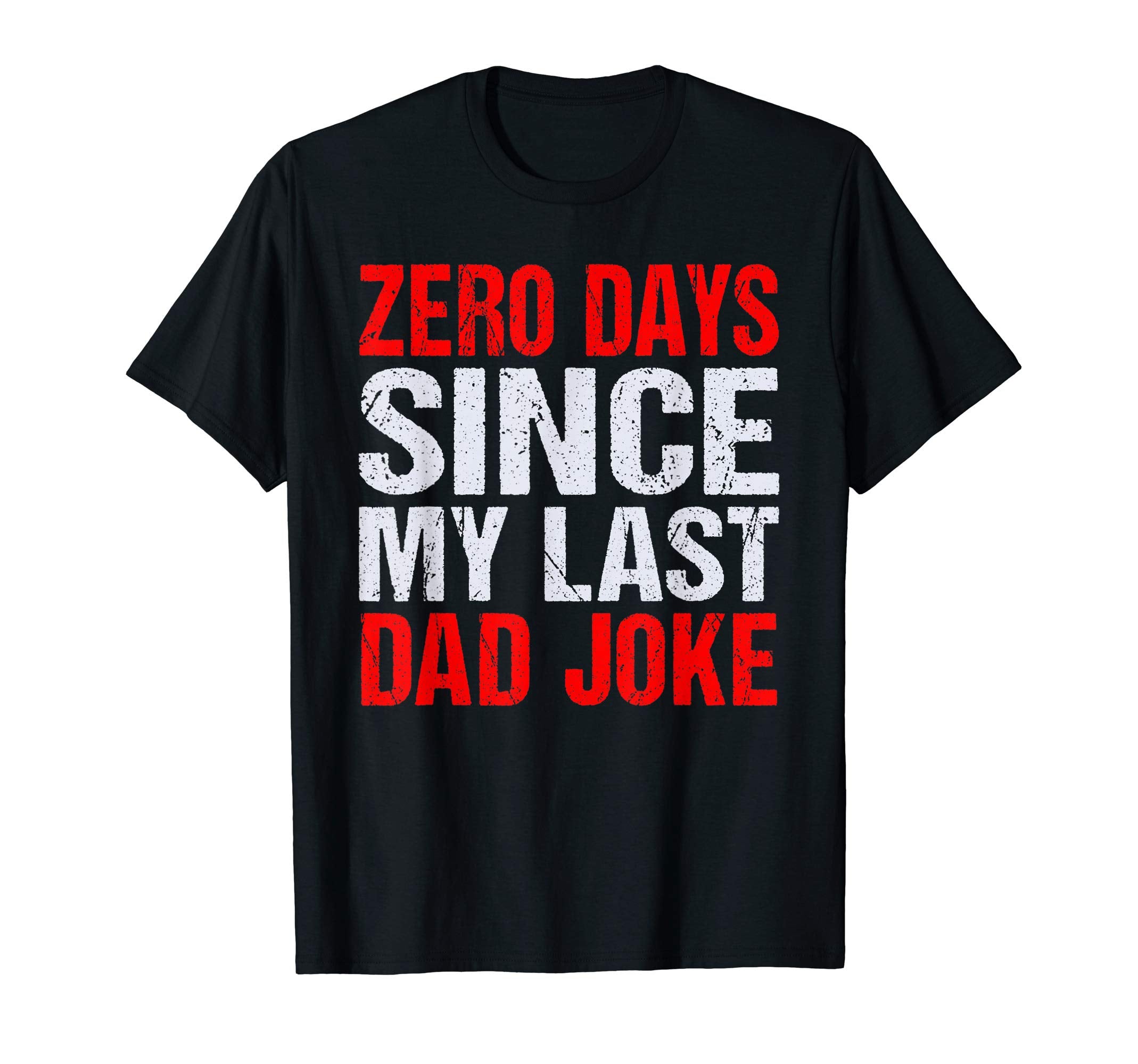 Zero Days Since My Last Dad Joke T-Shirt - Aesthetic Graphic Men Women - T-Shirt, Sweatshirt, Hoodie