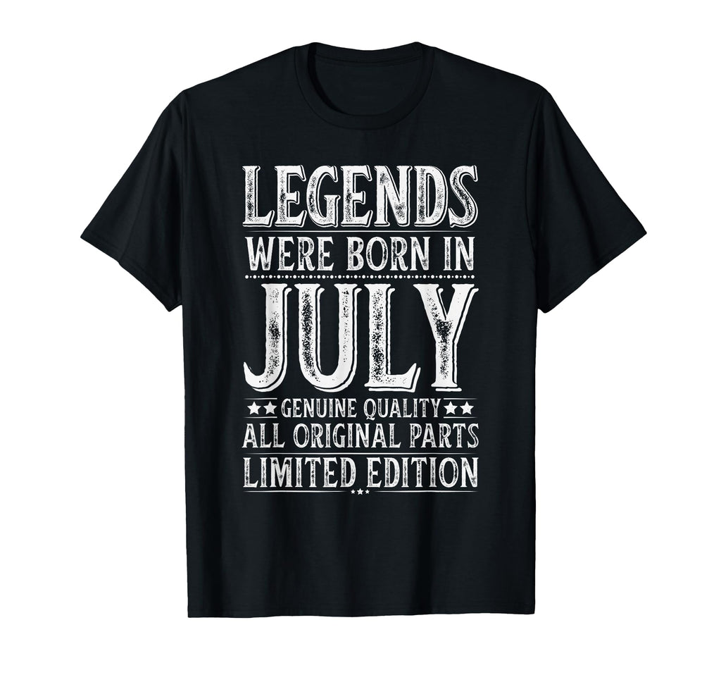 July Birthday Legends Were Born T-Shirt - Fun Novelty Design Men Women - T-Shirt, Sweatshirt, Hoodie