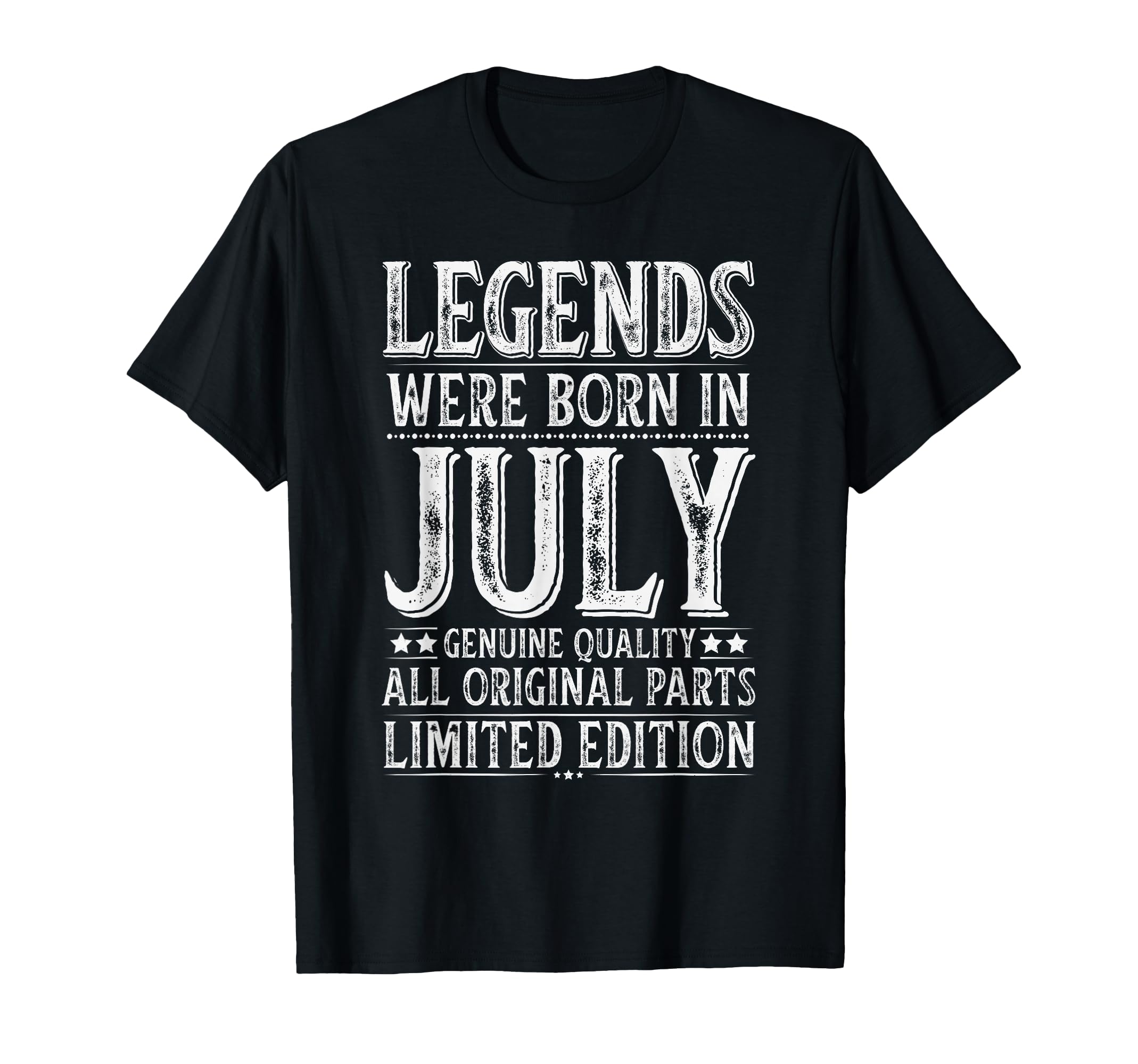 July Birthday Legends Were Born T-Shirt - Fun Novelty Design Men Women - T-Shirt, Sweatshirt, Hoodie