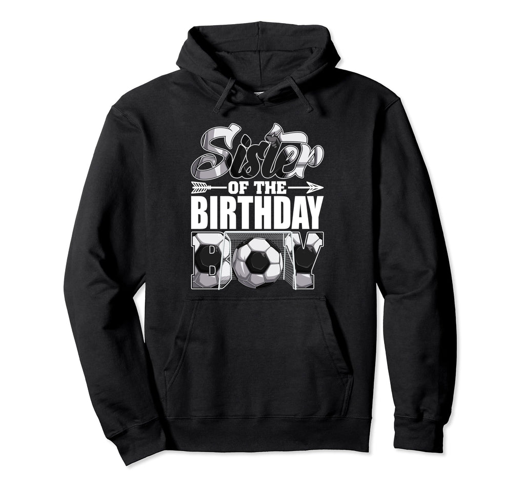 Sister Birthday Soccer Matching Family Hoodie - Custom Art Print Unisex - T-Shirt, Sweatshirt, Hoodie