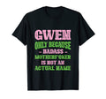 Badass Gwen Name Unique Nickname T-Shirt - Aesthetic Graphic Men Women - T-Shirt, Sweatshirt, Hoodie