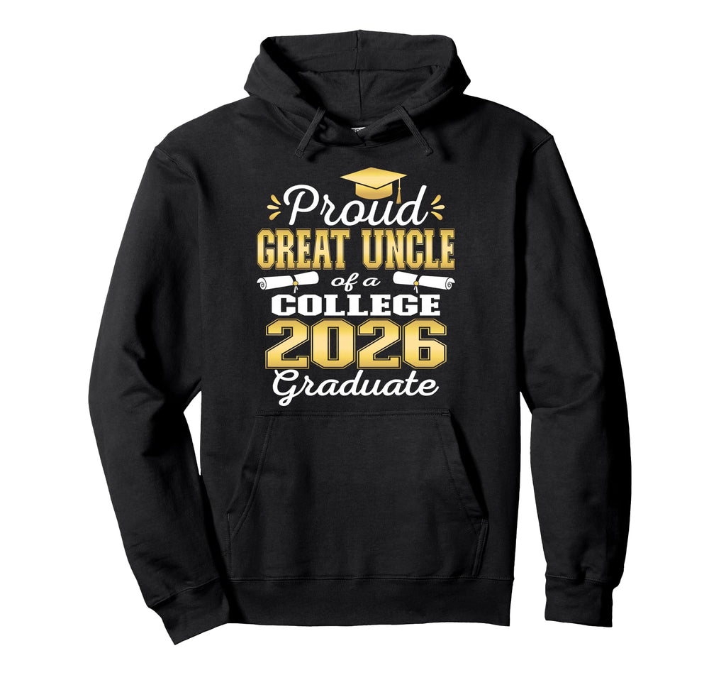 Proud Great Uncle 2026 College Graduate Hoodie - Novelty Apparel Men Women - T-Shirt, Sweatshirt, Hoodie