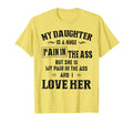 My Daughter Is Huge Pain Ass T-Shirt - Aesthetic Graphic Men Women - T-Shirt, Sweatshirt, Hoodie