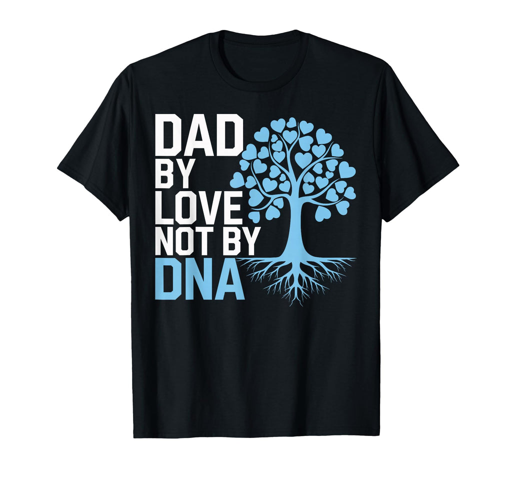 Dad Love Not Dna Adoption Day T-Shirt - Custom Art Print Men Women - T-Shirt, Sweatshirt, Hoodie