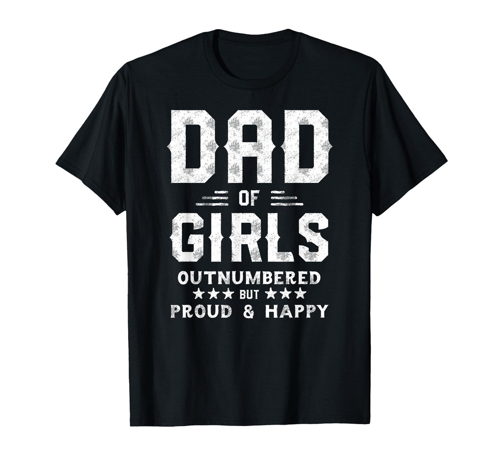 Dad Outnumbered But Proud Father T-Shirt - Casual Everyday Wear for Adults - T-Shirt, Sweatshirt, Hoodie