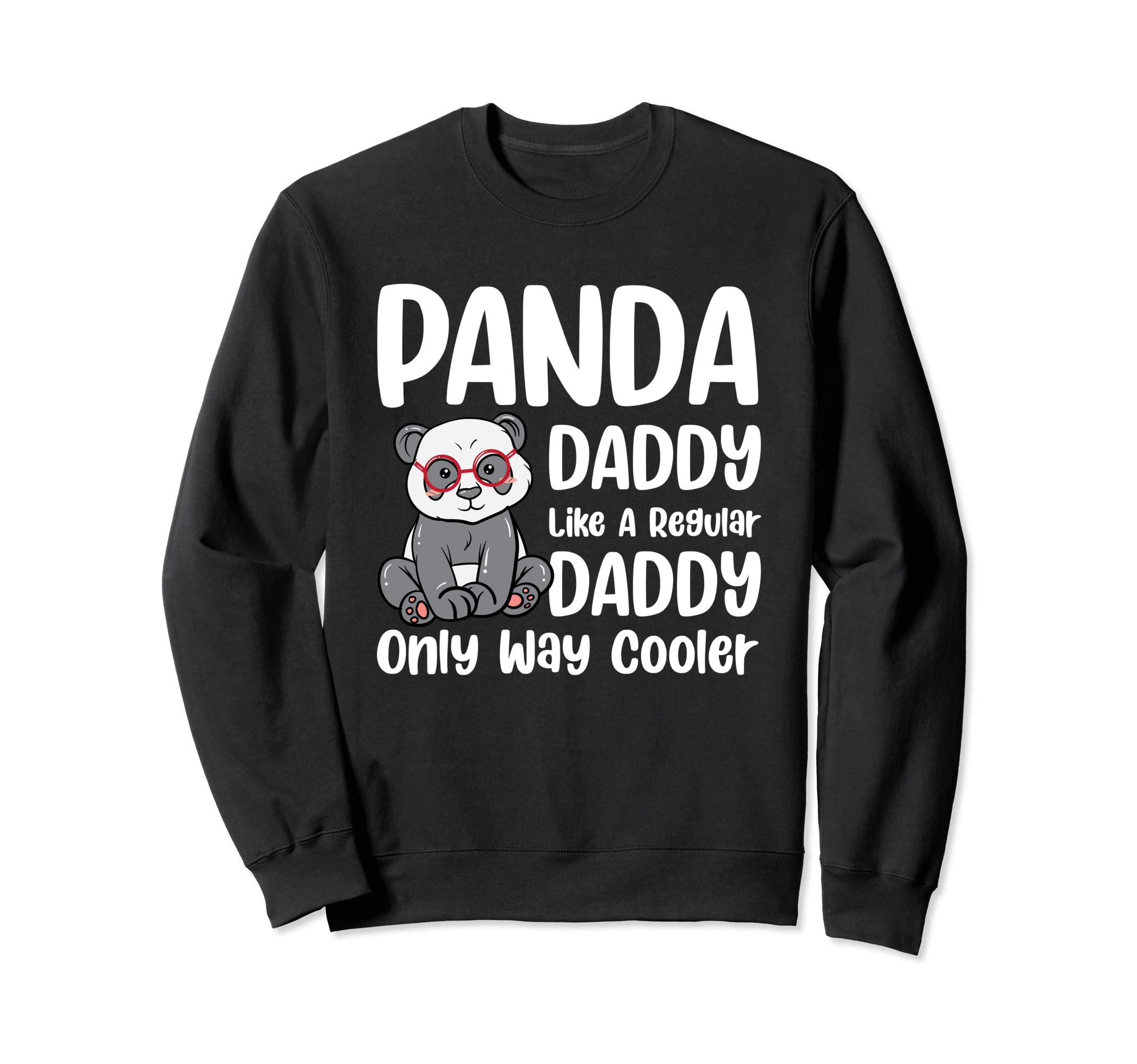 Panda Daddy Like Regular Dad Sweatshirt - Casual Everyday Wear for Adults - T-Shirt, Sweatshirt, Hoodie