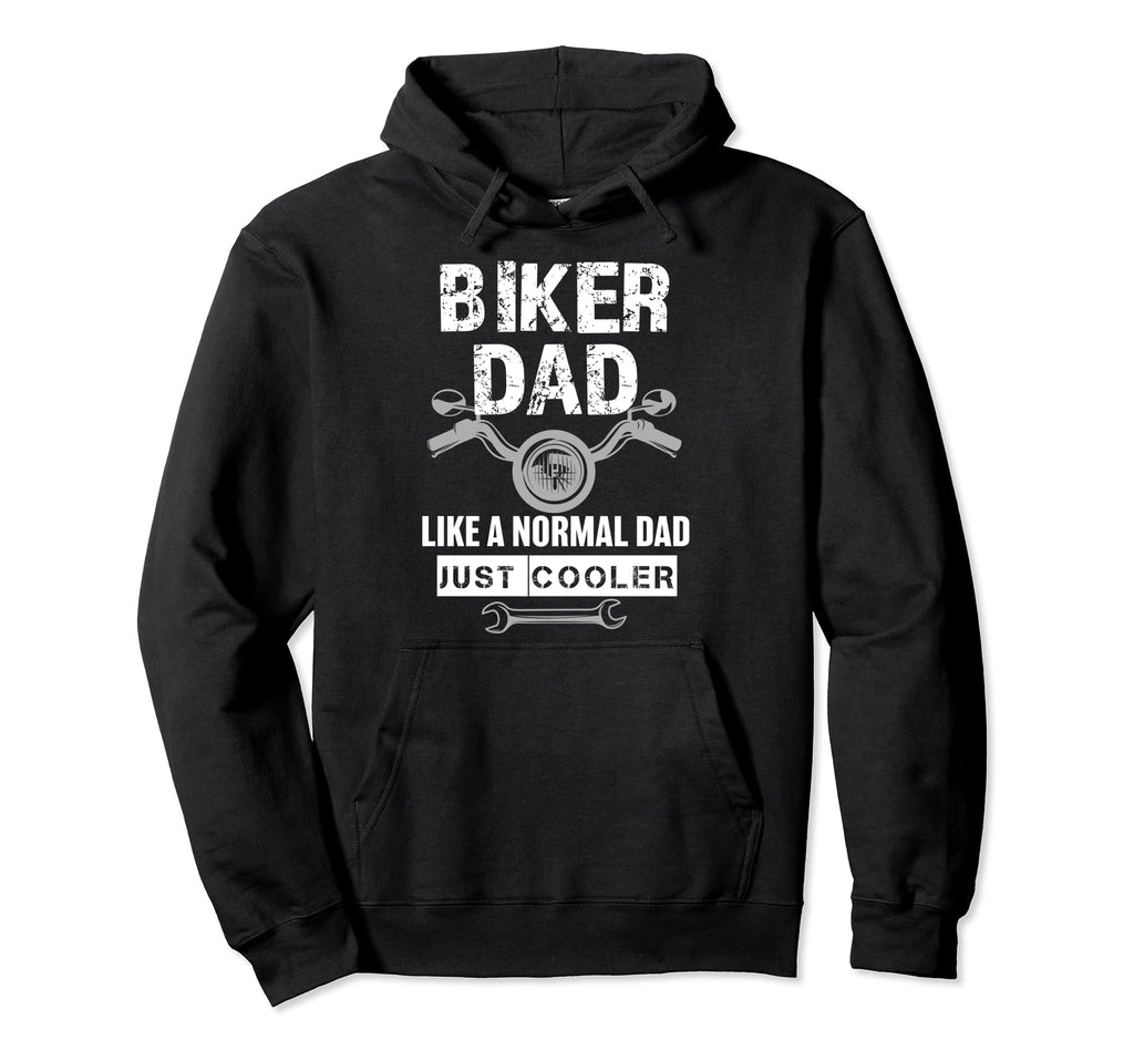 Biker Dad Like Normal Dad Just Cooler Hoodie - Novelty Apparel for Adults - T-Shirt, Sweatshirt, Hoodie