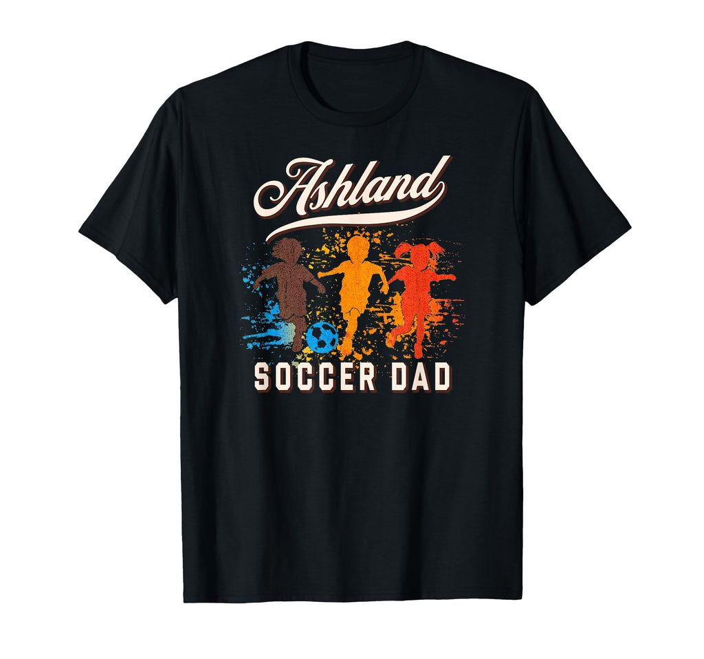 Ashland Soccer Dad T-Shirt - Casual Everyday Wear Men Women - T-Shirt, Sweatshirt, Hoodie