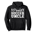 Soccer Uncle Best Uncle Soccer Player Hoodie - Casual Everyday Wear Unisex - T-Shirt, Sweatshirt, Hoodie