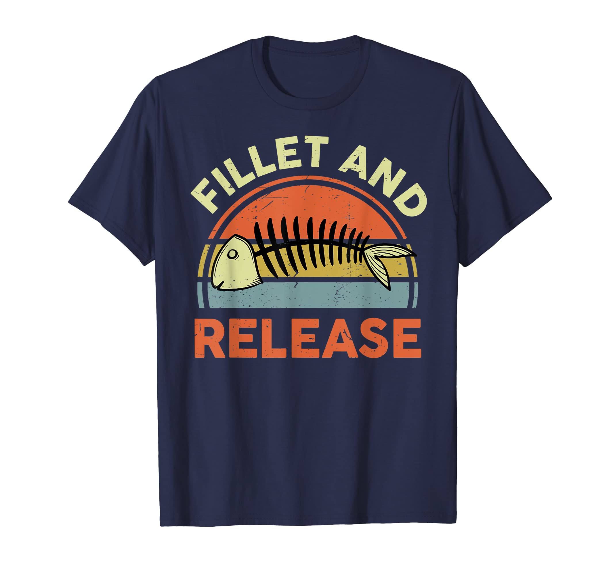 Mens Fishing Fillet And Release Funny T-Shirt - Trendy Graphic Men Women - T-Shirt, Sweatshirt, Hoodie