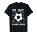 Dont Worry I Have Plan School Goalie T-Shirt - Custom Art Print for Adults - T-Shirt, Sweatshirt, Hoodie