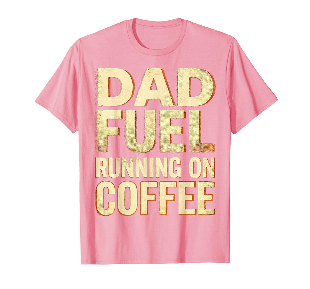 Dad Fuel Running Coffee Funny Fathers Day T-Shirt - Unique Graphic Unisex - T-Shirt, Sweatshirt, Hoodie