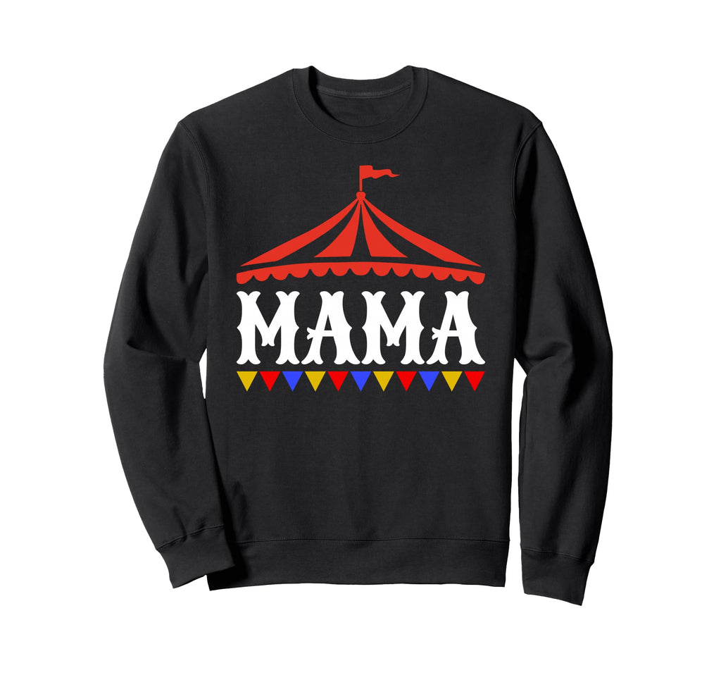 Circus Mama Birthday Carnival Sweatshirt - Casual Everyday Wear Unisex - T-Shirt, Sweatshirt, Hoodie