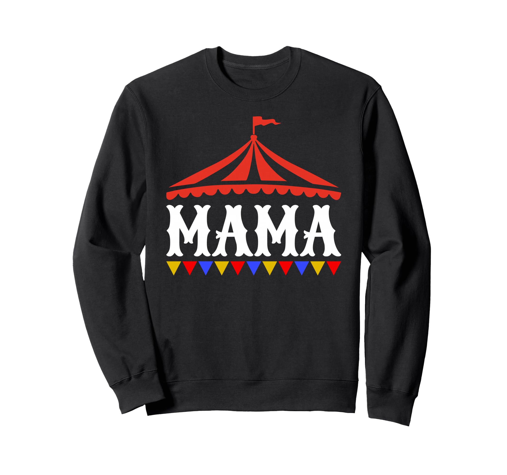 Circus Mama Birthday Carnival Sweatshirt - Casual Everyday Wear Unisex - T-Shirt, Sweatshirt, Hoodie