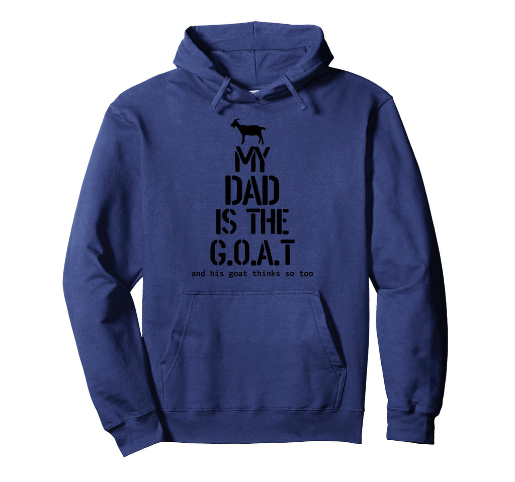 My Dad Is Goat And His Goat Thinks So Hoodie - Minimalist Print Men Women - T-Shirt, Sweatshirt, Hoodie
