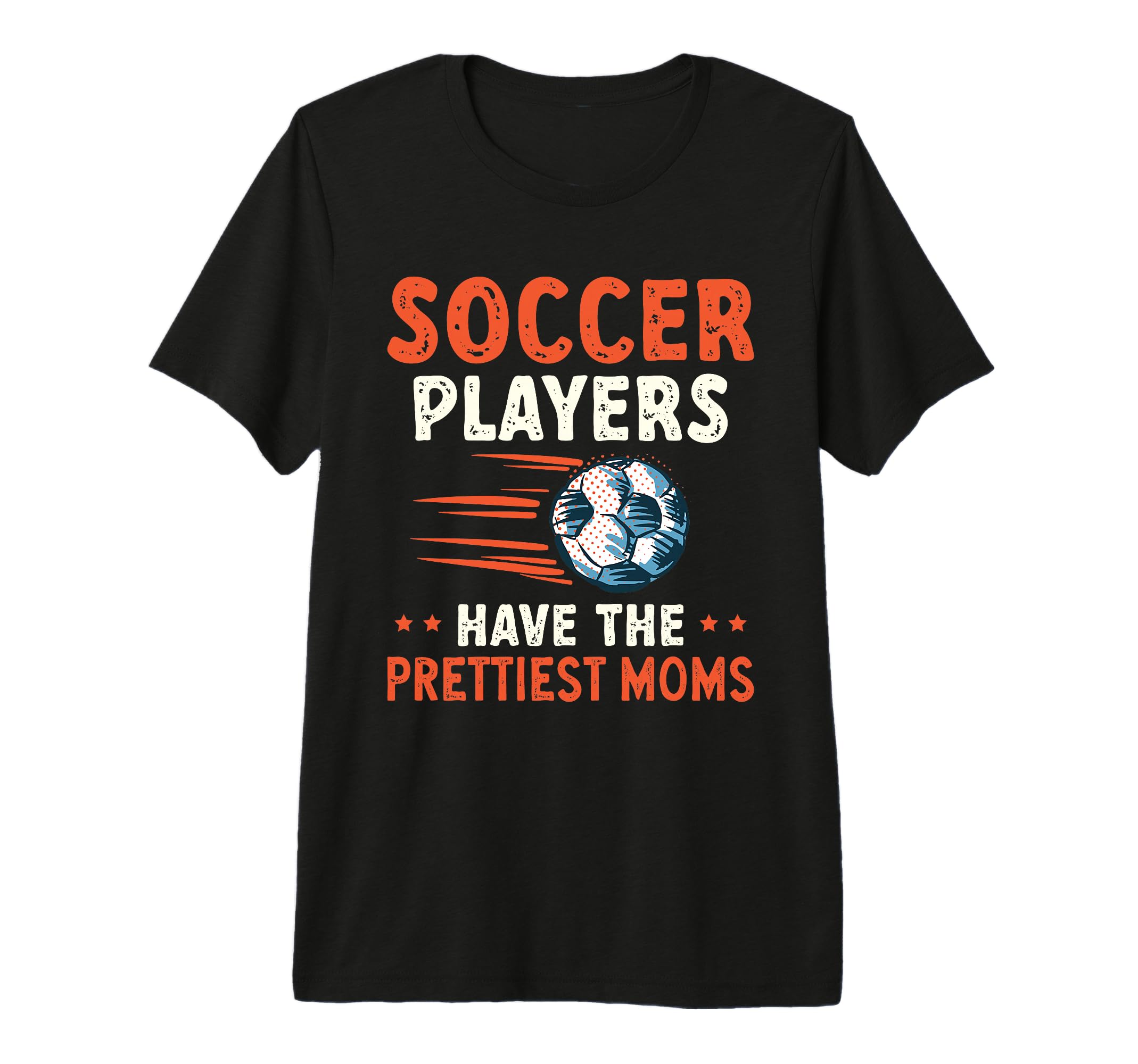 Soccer Players Have Prettiest Moms T-Shirt - Streetwear Style Unisex - T-Shirt, Sweatshirt, Hoodie