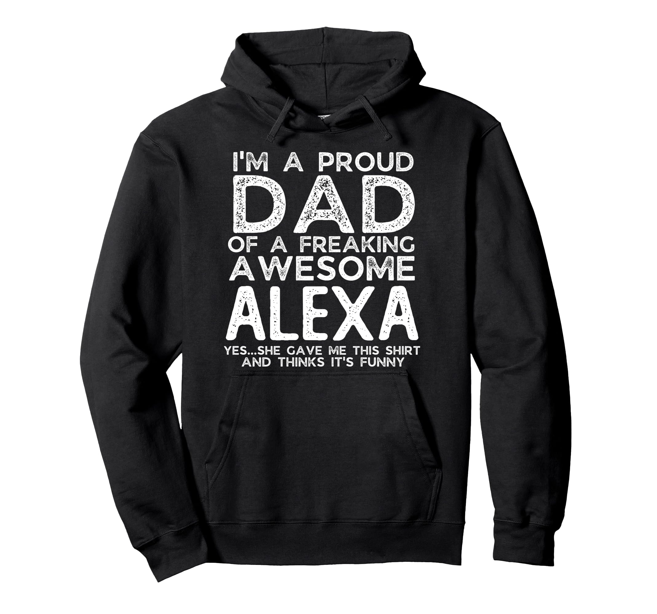 Dad Alexa Gift Fathers Day Funny Hoodie - Graphic Print Unisex - T-Shirt, Sweatshirt, Hoodie