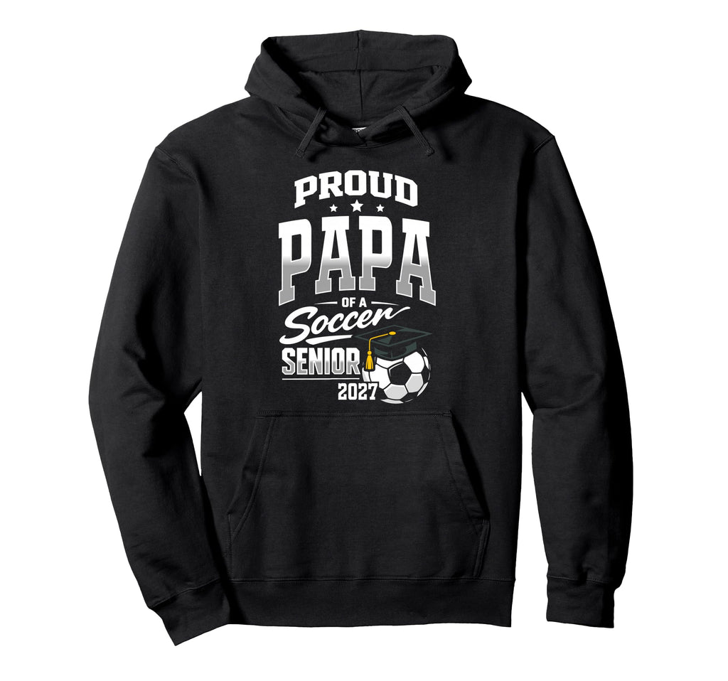 Proud Papa Soccer Senior Class 2027 Graduate Hoodie - Graphic Print Unisex - T-Shirt, Sweatshirt, Hoodie