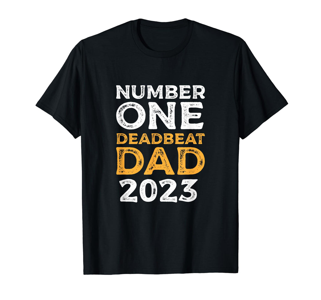 Number One Deadbeat Dad 2023 Novelty T-Shirt - Graphic Print for Adults - T-Shirt, Sweatshirt, Hoodie