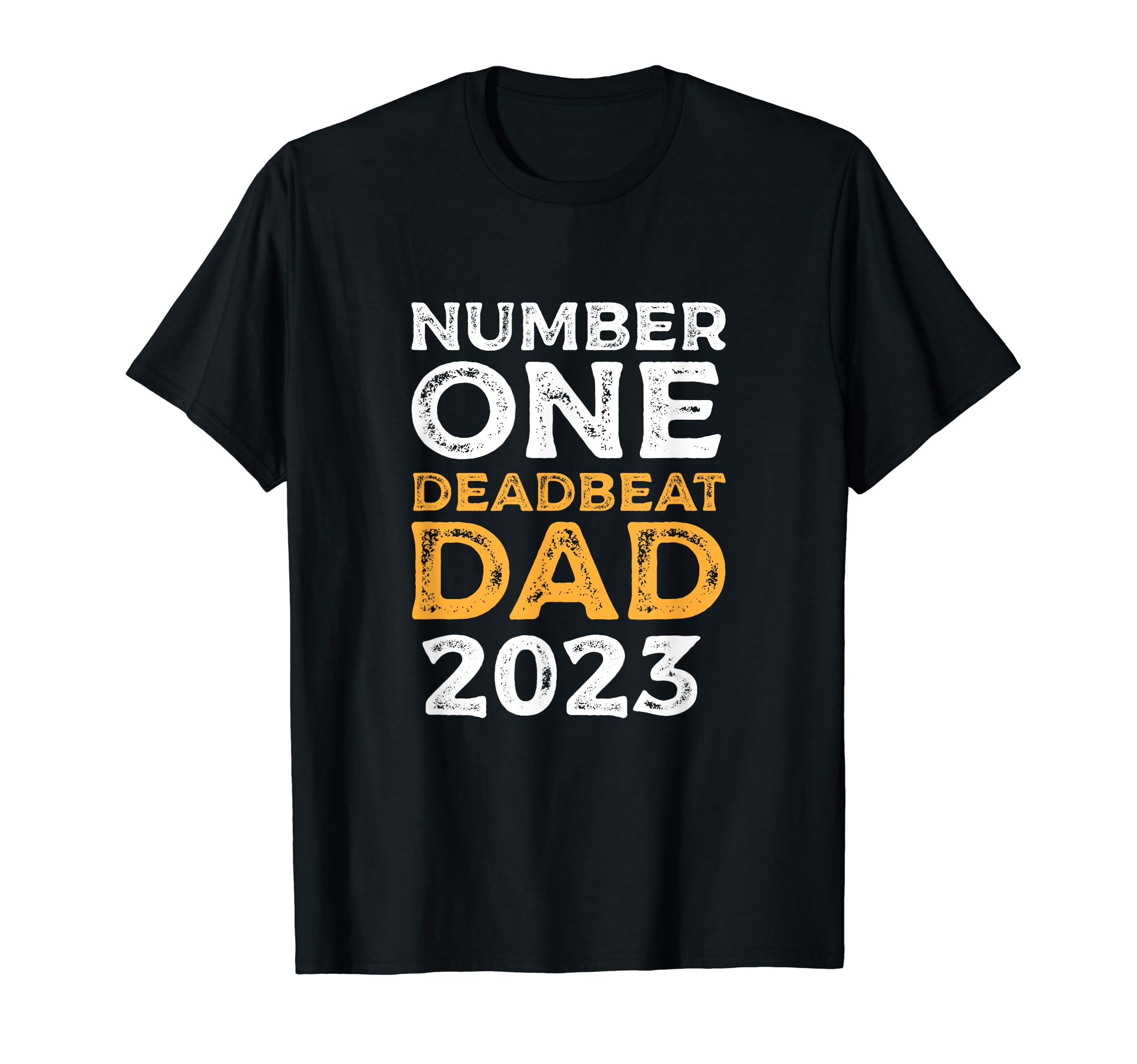 Number One Deadbeat Dad 2023 Novelty T-Shirt - Graphic Print for Adults - T-Shirt, Sweatshirt, Hoodie