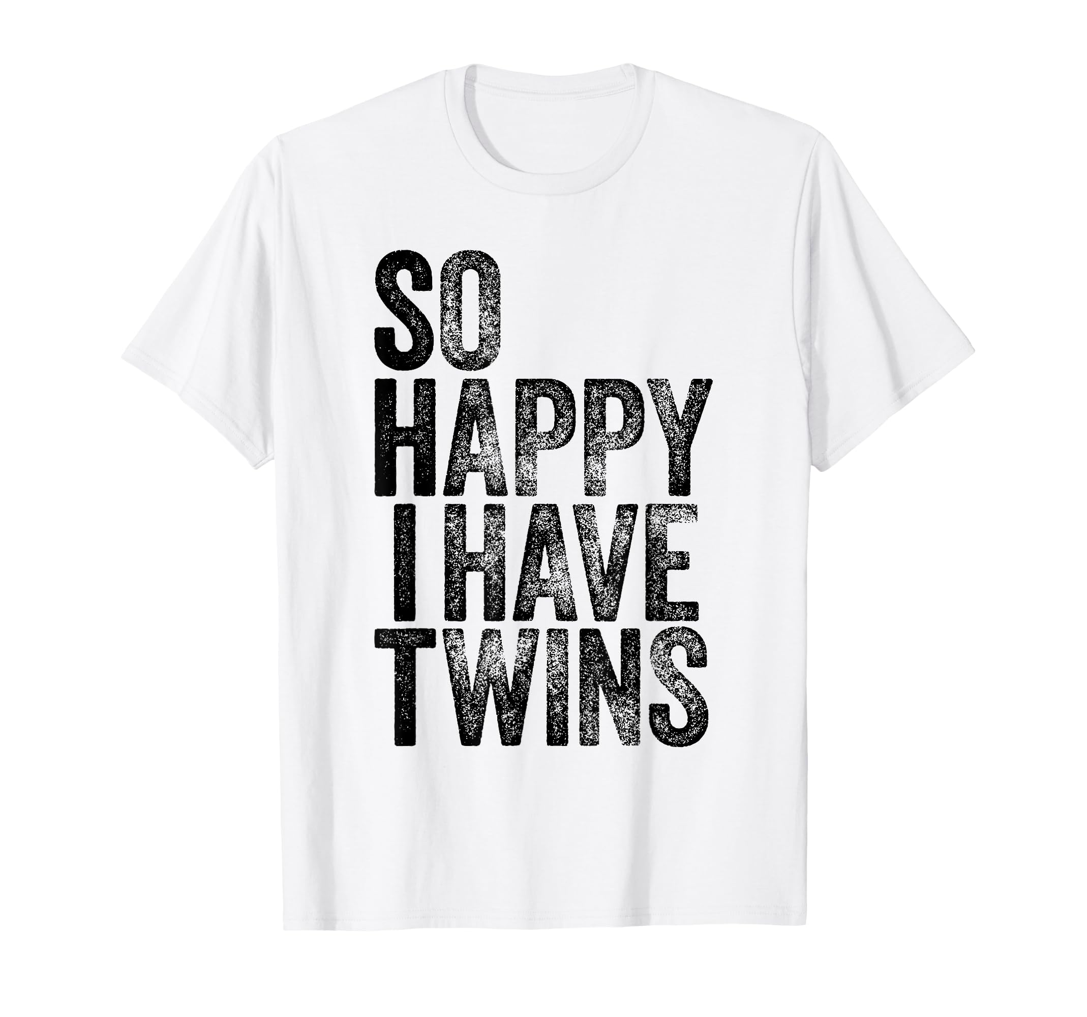 So Happy I Have Twins Fathers Mothers Day T-Shirt - Custom Art Print Unisex - T-Shirt, Sweatshirt, Hoodie