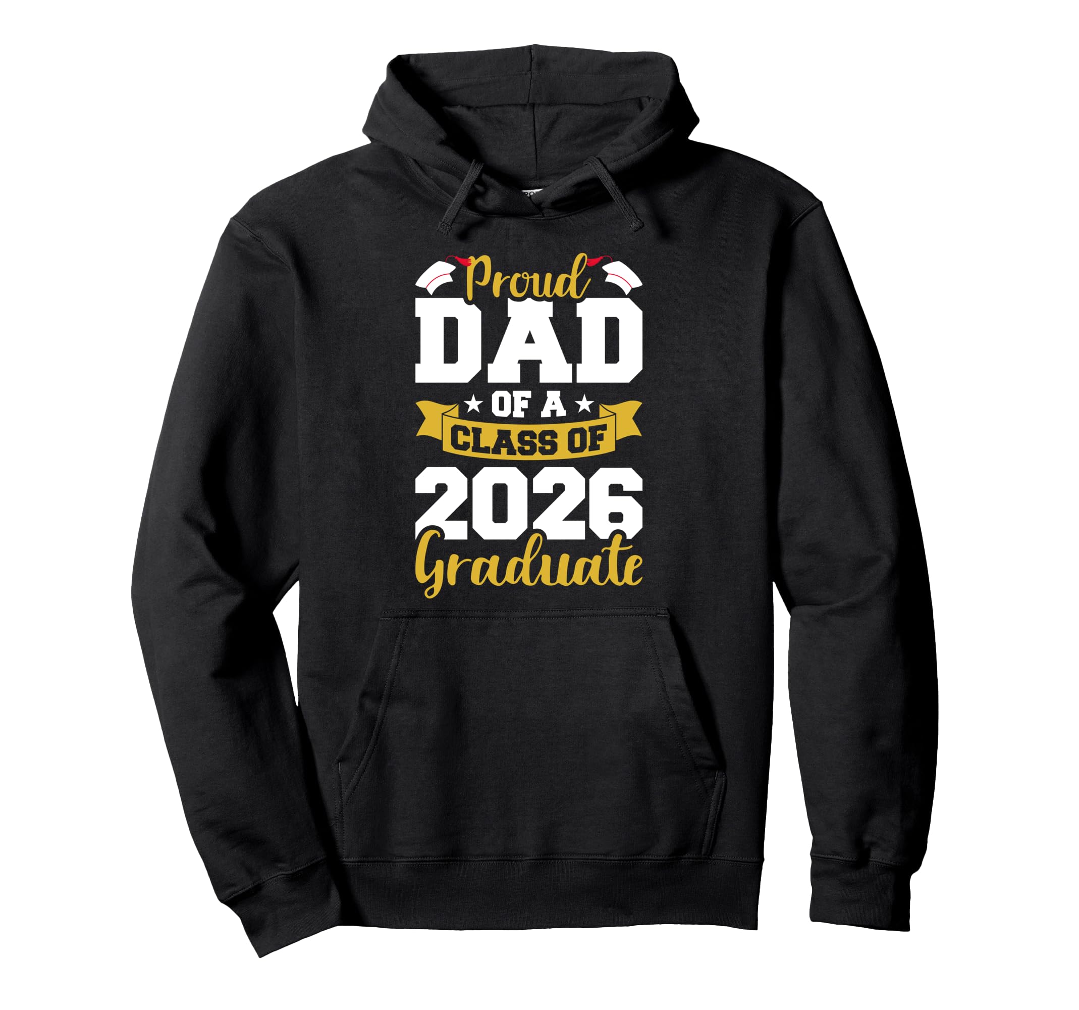 Proud Dad Class 2026 Graduate Hoodie - Casual Everyday Wear Men Women - T-Shirt, Sweatshirt, Hoodie