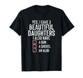 Yes I Have 3 Beautiful Daughters Sarcastic T-Shirt - Unique Graphic Unisex - T-Shirt, Sweatshirt, Hoodie