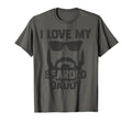 I Love My Bearded Daddy Gift Dad T-Shirt - Casual Everyday Wear for Adults - T-Shirt, Sweatshirt, Hoodie