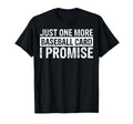 Funny Just One More Baseball Card I T-Shirt - Aesthetic Graphic Unisex - T-Shirt, Sweatshirt, Hoodie