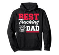 Best Trucking Dad Truck Driver Father Hoodie - Unique Graphic for Adults - T-Shirt, Sweatshirt, Hoodie