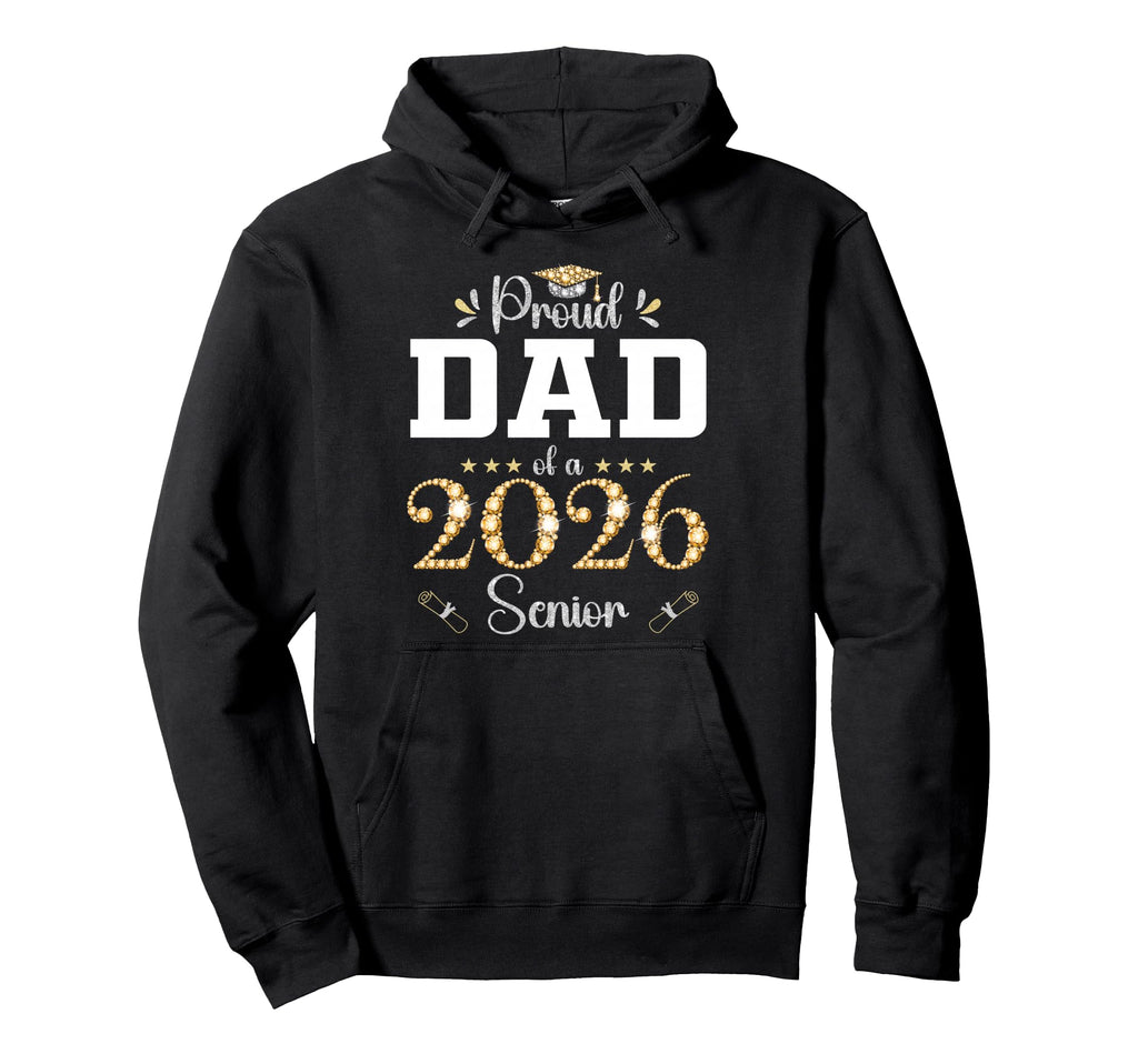 Proud Dad 2026 Senior Graduate Graduation Hoodie - Novelty Apparel Unisex - T-Shirt, Sweatshirt, Hoodie