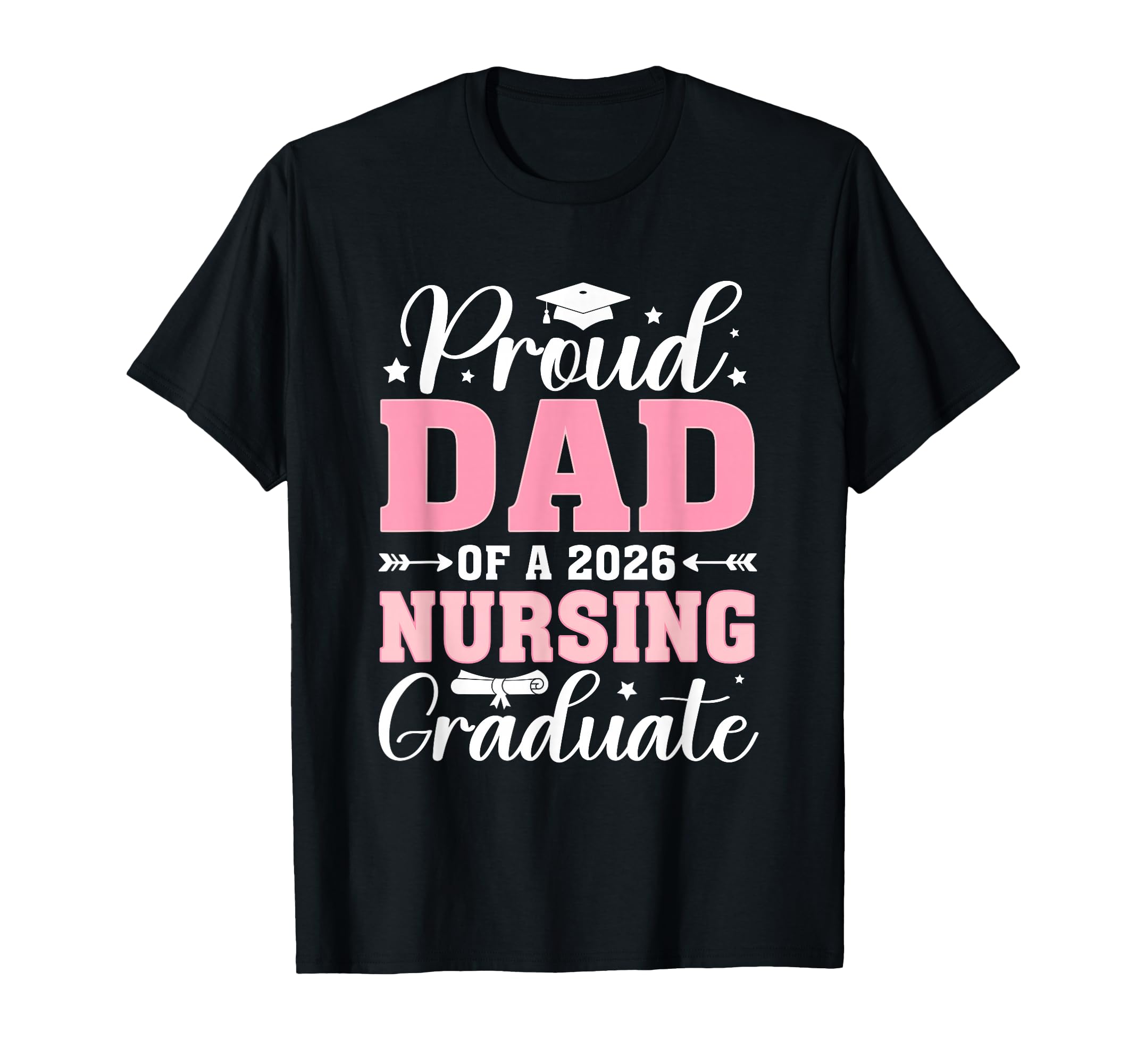 Proud Dad 2026 Nursing Graduate T-Shirt - Casual Everyday Wear for Adults - T-Shirt, Sweatshirt, Hoodie