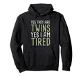 Yes They Are Twins Yes I Am Tired Hoodie - Aesthetic Graphic Men Women - T-Shirt, Sweatshirt, Hoodie