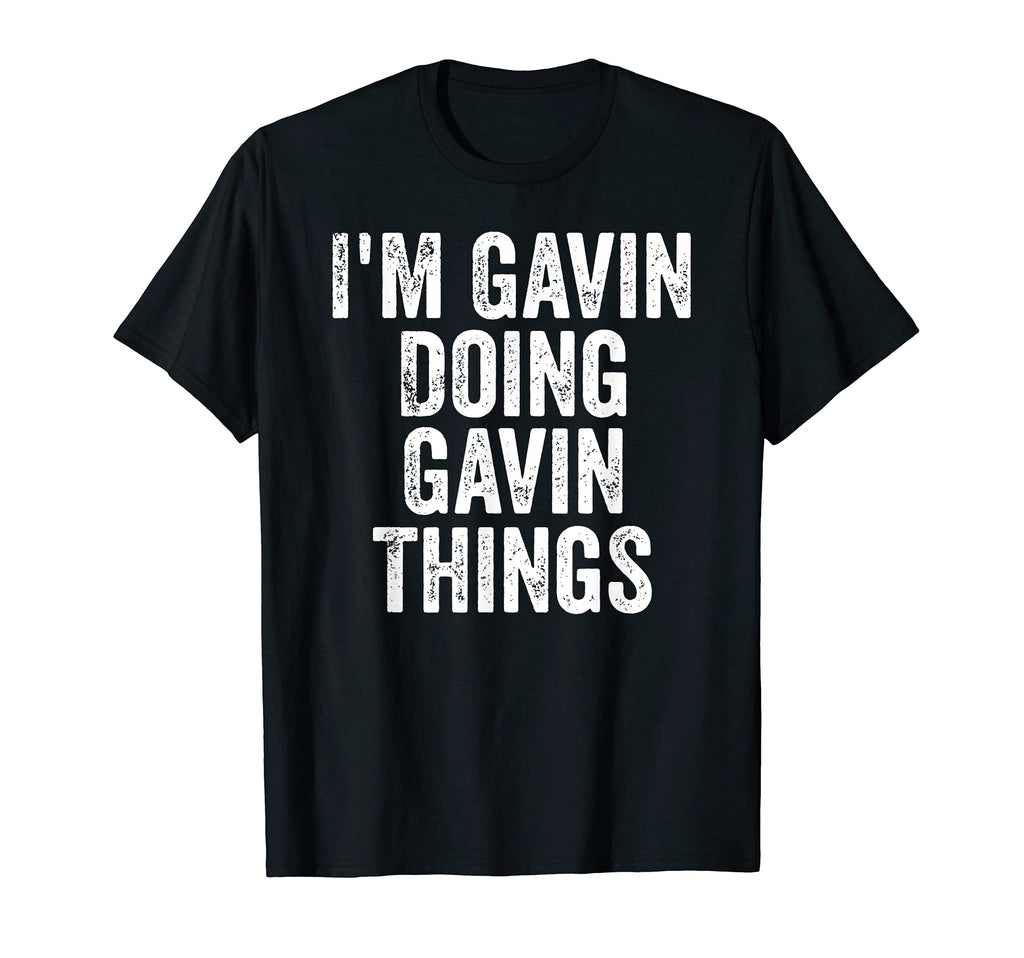 Mens Im Gavin Doing Gavin Things T-Shirt - Casual Everyday Wear for Adults - T-Shirt, Sweatshirt, Hoodie
