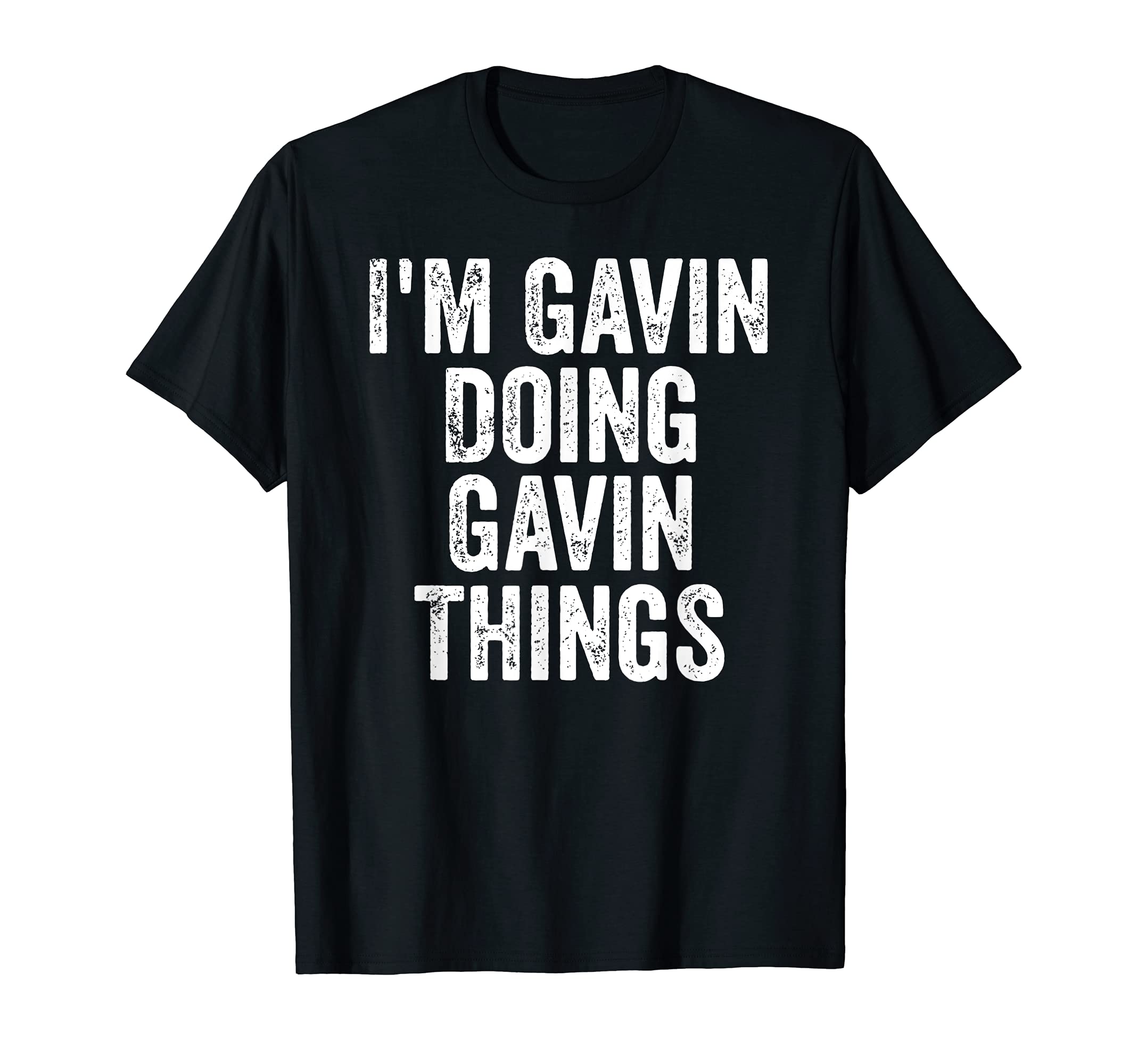 Mens Im Gavin Doing Gavin Things T-Shirt - Casual Everyday Wear for Adults - T-Shirt, Sweatshirt, Hoodie