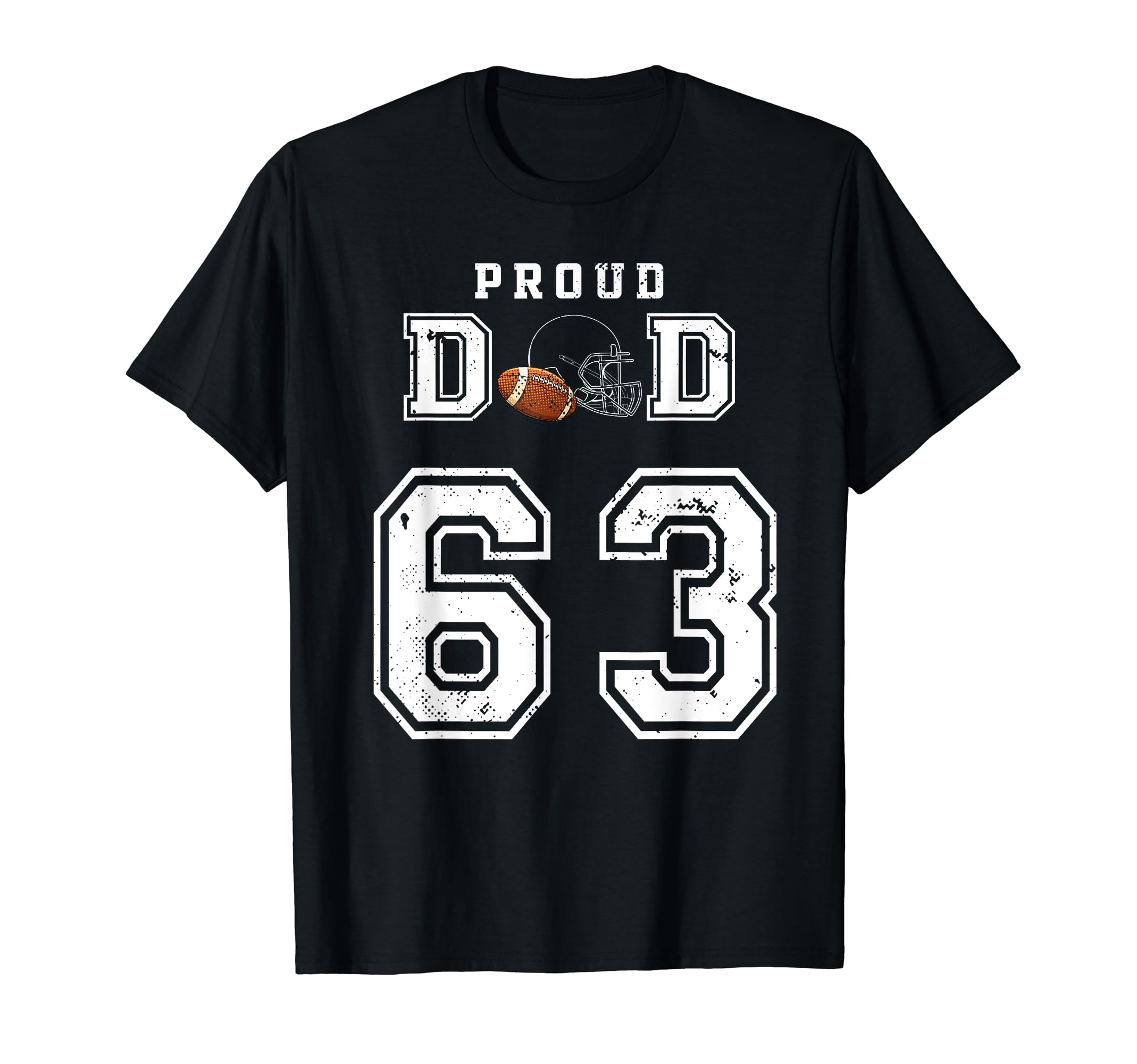 Custom Proud Football Dad Number 63 T-Shirt - Trendy Graphic Unisex - T-Shirt, Sweatshirt, Hoodie