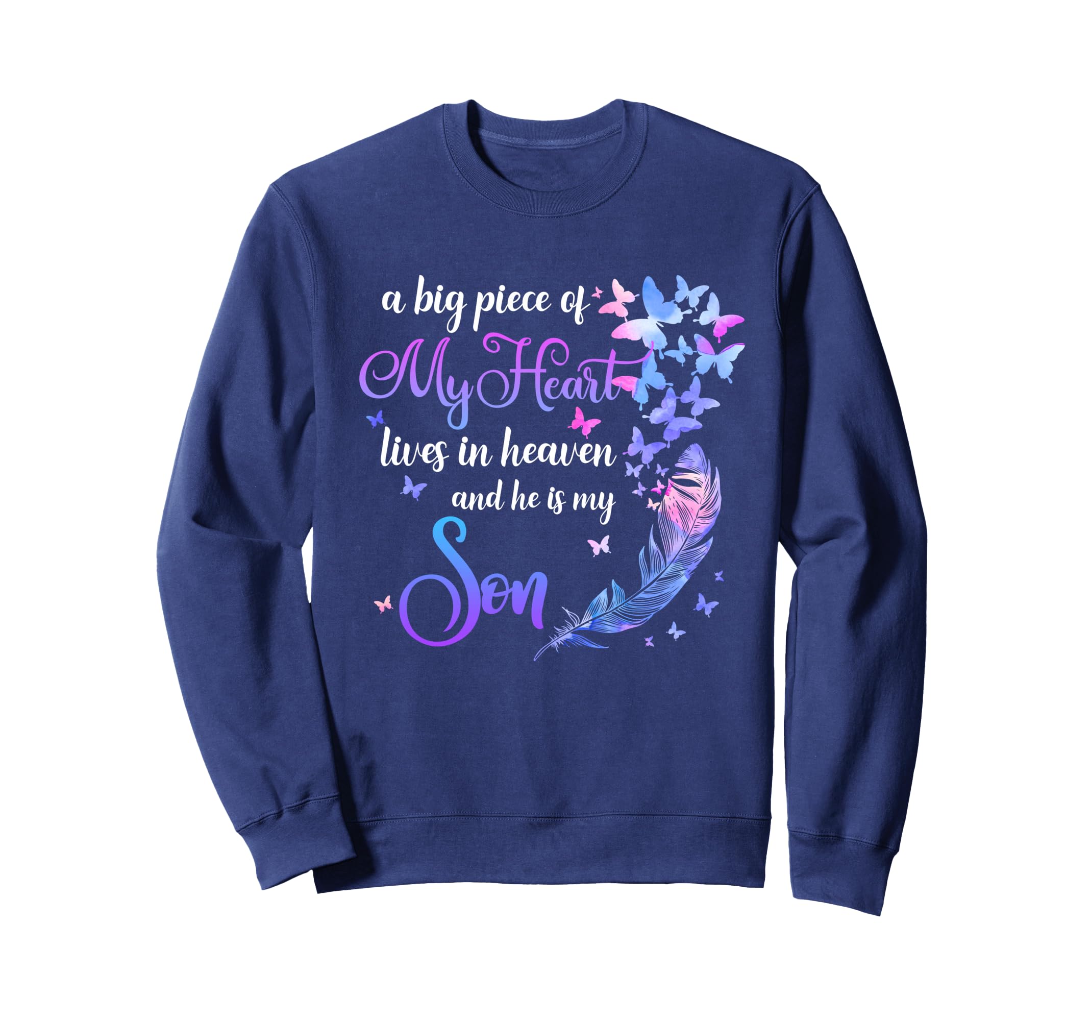 My Son Lives Heaven Memorial Quotes Sweatshirt - Fun Novelty Design Unisex - T-Shirt, Sweatshirt, Hoodie