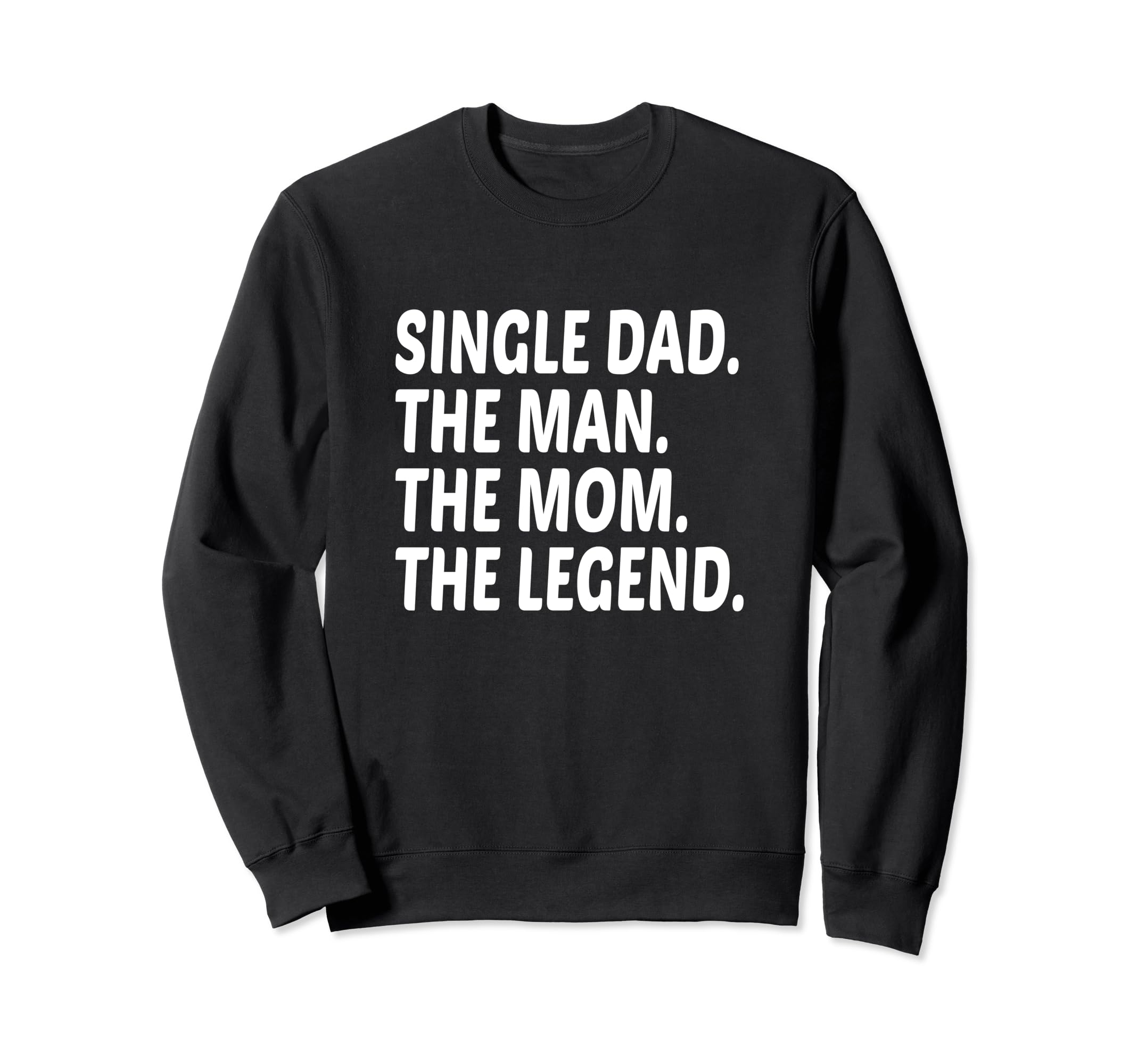 Funny Single Dad Single Father Mom Sweatshirt - Unique Graphic Unisex - T-Shirt, Sweatshirt, Hoodie