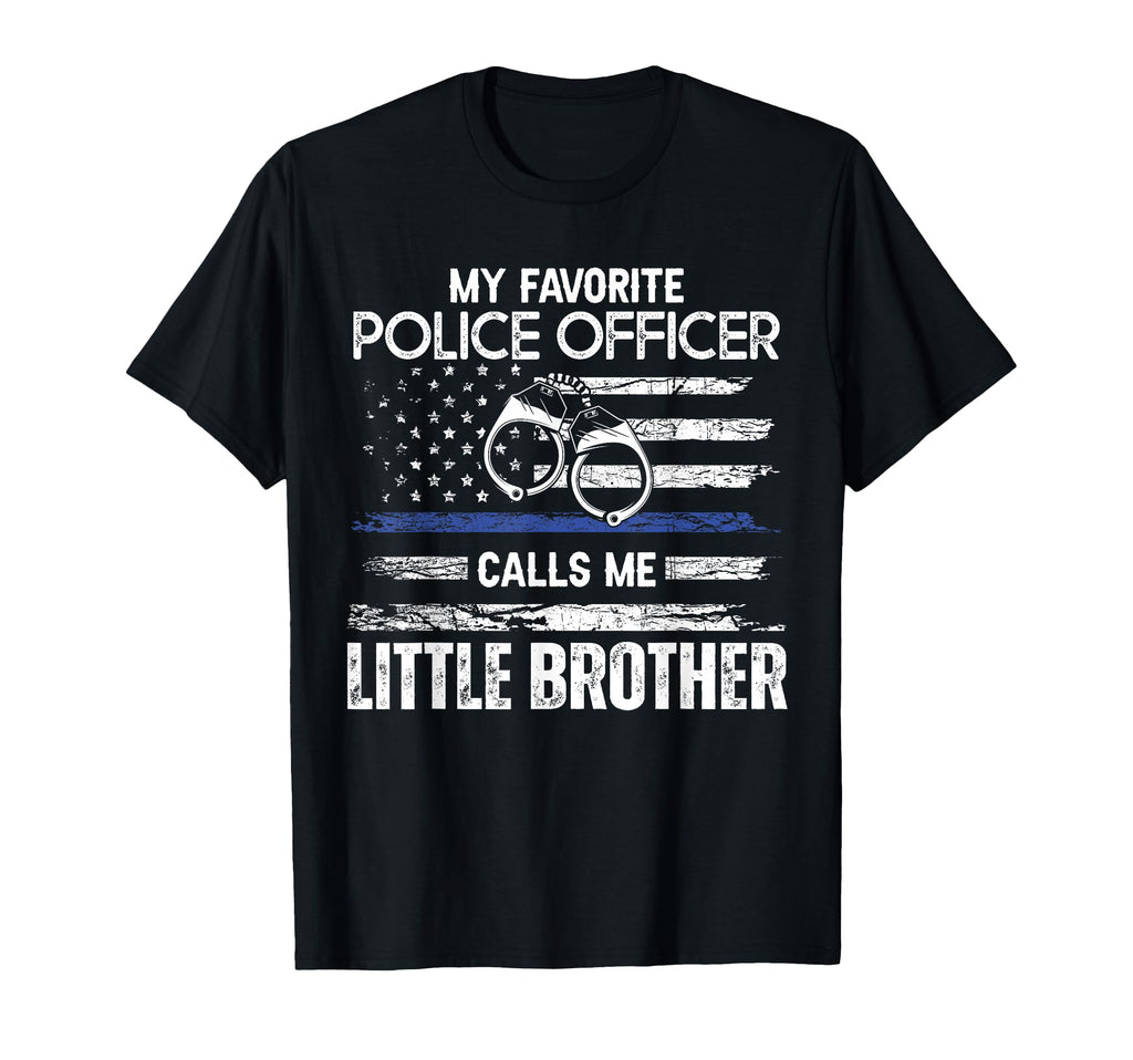 My Favorite Police Officer Calls Me Little T-Shirt - Unique Graphic Unisex - T-Shirt, Sweatshirt, Hoodie