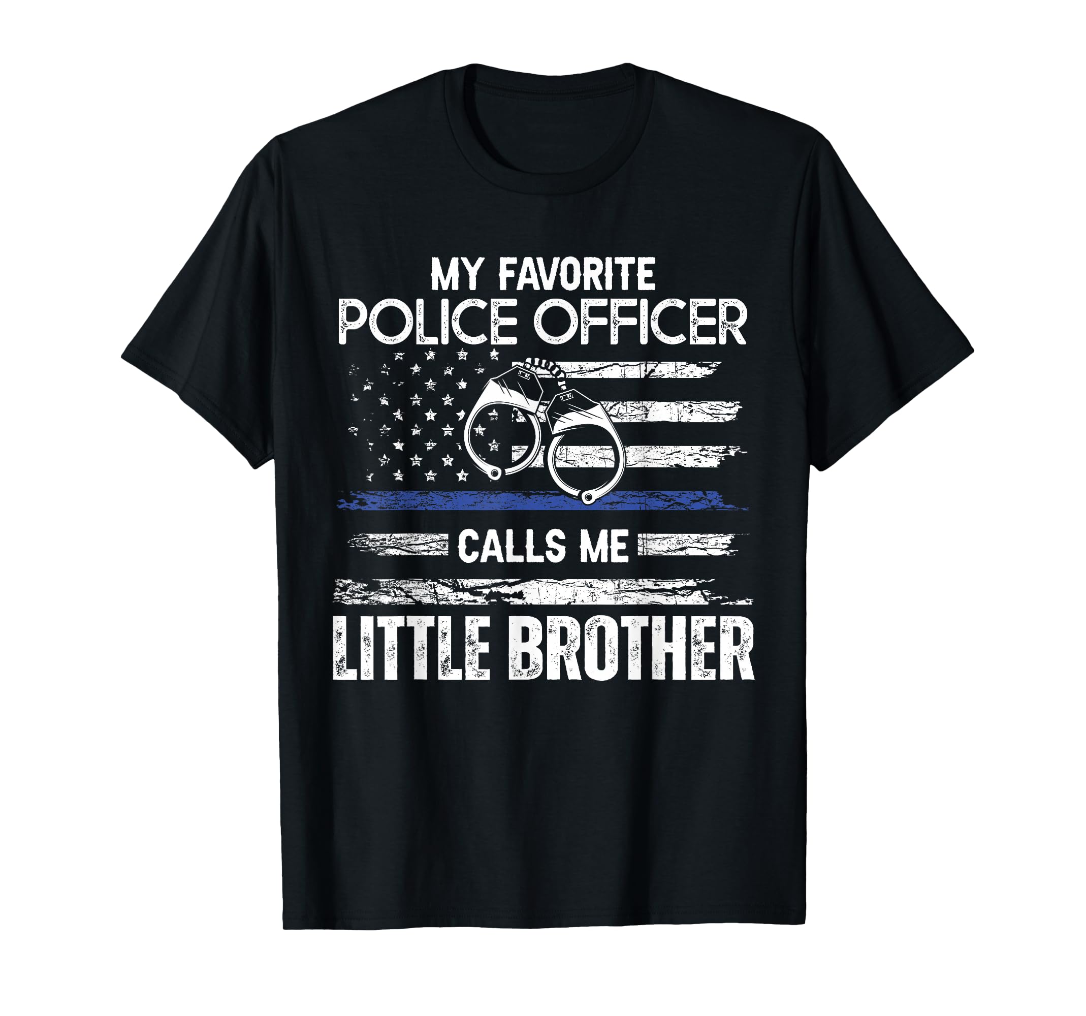 My Favorite Police Officer Calls Me Little T-Shirt - Unique Graphic Unisex - T-Shirt, Sweatshirt, Hoodie