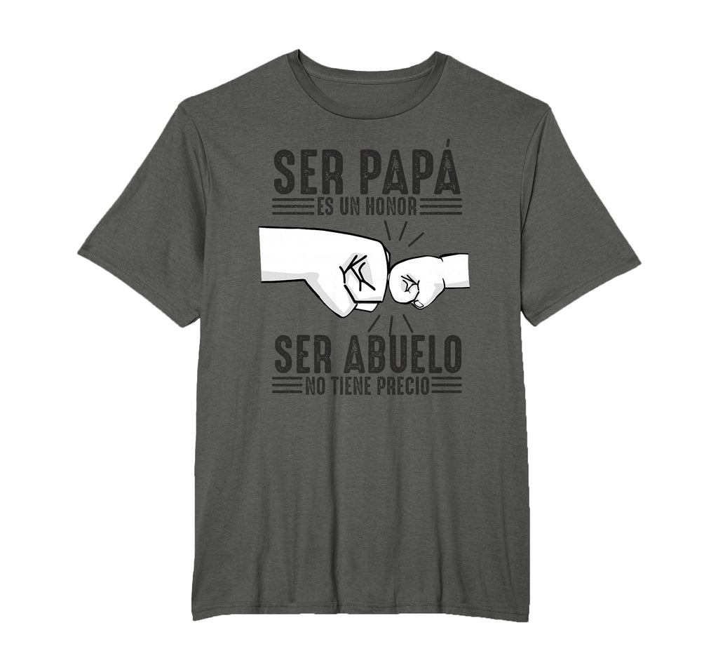 Ser Papa Es Un Honor Ser Abuelo No Tiene T-Shirt - Streetwear Style Unisex - T-Shirt, Sweatshirt, Hoodie
