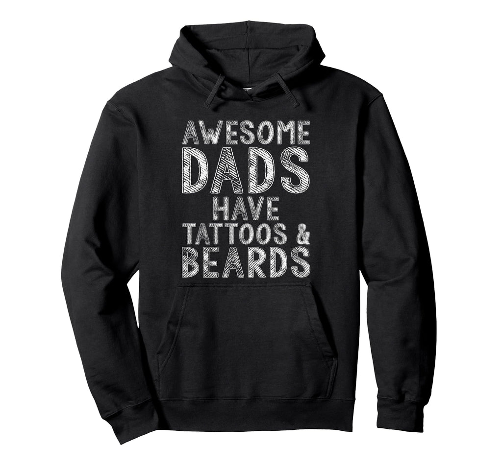 Awesome Dads Have Tattoos Beards Fathers Hoodie - Unique Graphic Unisex - T-Shirt, Sweatshirt, Hoodie