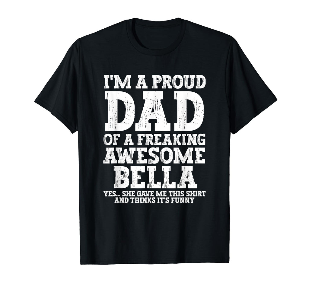 Dad Bella Personalized Name Funny T-Shirt - Custom Art Print for Adults - T-Shirt, Sweatshirt, Hoodie