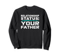 Your Father Relationship Dad Sweatshirt - Aesthetic Graphic for Adults - T-Shirt, Sweatshirt, Hoodie