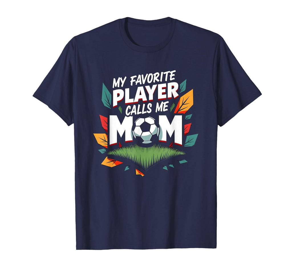 My Favorite Player Calls Me Mom T-Shirt - Fun Novelty Design for Adults - T-Shirt, Sweatshirt, Hoodie